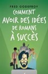 Fred Godefroy - Comment avoir des idées de romans à succès