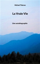 Michel Théron - La Vraie Vie