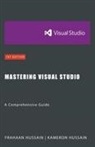 Frahaan Hussain, Kameron Hussain - Mastering Visual Studio
