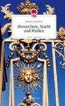Daniela Kalmbach - Monarchien, Macht und Medien. Life is a Story - story.one