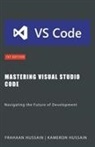 Frahaan Hussain, Kameron Hussain - Mastering Visual Studio Code
