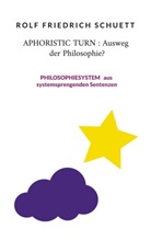 Rolf Friedrich Schuett - Aphoristic turn : Ausweg der Philosophie?