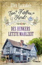 Ellen Barksdale - Tee? Kaffee? Mord! Des Henkers letzte Mahlzeit