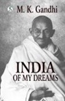 M. K. Gabdhi - India of my Dreams