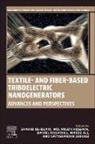 S Wazed Ali, Satyaranjan Bairagi, MD Milon Hossain, Md. Milon Hossain, Daniel Mulvihill, S. Wazed Ali... - Textile- and Fiber-Based Triboelectric Nanogenerators