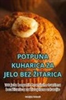 Gabrijela Vlahovi¿ - POTPUNA KUHARICA ZA JELO BEZ ¿ITARICA