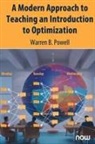 Warren B. Powell - A Modern Approach to Teaching an Introduction to Optimization