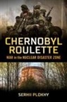 Serhii Plokhy - Chernobyl Roulette: War in the Nuclear Disaster Zone