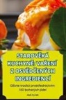 Ale¿ Synek - STAROV¿KÁ KUCHYN¿ VA¿ENÍ Z OSV¿D¿ENÝCH INGREDIENCÍ