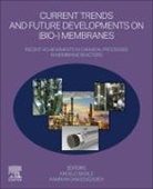 Angelo (EDT)/ Ghasemzadeh Basile, Angelo Basile, Angelo (Senior Researcher Basile, Basile Angelo, Kamran Ghasemzadeh, Kamran (Chemical engineering department Ghasemzadeh... - Current Trends and Future Developments on Bio-membranes