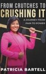 Patricia Bartell - From Crutches to Crushing it