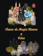 Alina A Rubi, Angeline A. Rubi - Clases de Magia Blanca y Velas