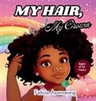Felicia Asomaning - My Hair, My Crown