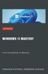 Frahaan Hussain, Kameron Hussain - Windows 11 Mastery