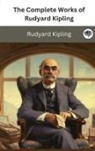 Rudyard Kipling - The Complete Works of Rudyard Kipling