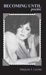 Marjorie J. Levine - Becoming Until