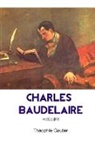 Theophile Gautier, Théophile Gautier, Jeremy Mark Robinson - CHARLES BAUDELAIRE