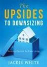 Jackie White - The Upsides to Downsizing