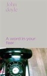 John Doyle - A Word in Your Fear
