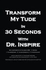 Inspire - Transform My Tude in 30 Seconds