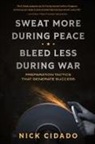 Nick Cidado - Sweat More During Peace, Bleed Less During War