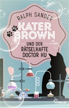 Ralph Sander - Kater Brown und der rätselhafte Doctor Hu