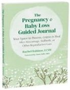 Janet Jaffe, Rachel Rabinor - The Pregnancy and Baby Loss Guided Journal