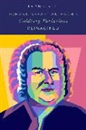 Erinn E. Knyt, Erinn E. (Associate Professor of Music Histo Knyt - Johann Sebastian Bach''s Goldberg Variations Reimagined