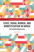 Jaok Kwon - State, Rural Women, and Domestication in Korea