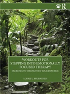 Lorrie L. Brubacher, Brubacher Lorrie L. - Workouts for Stepping Into Emotionally Focused Therapy