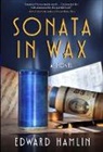 Edward Hamlin - Sonata in Wax