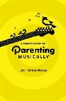 Lisa Huisman Koops, Lisa (Professor of Music Education Huisman Koops, Lisa Huisman Koops - Family Guide to Parenting Musically