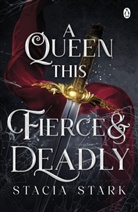 Stacia Stark - A Queen This Fierce and Deadly