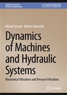 Mykola Karpenko, Micha¿ Stosiak, Michal Stosiak - Dynamics of Machines and Hydraulic Systems