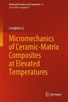 Longbiao Li - Micromechanics of Ceramic-Matrix Composites at Elevated Temperatures