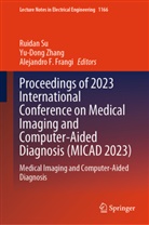 Alejandro F Frangi, Alejandro F Frangi, Alejandro F. Frangi, Ruidan Su, Yu-Dong Zhang - Proceedings of 2023 International Conference on Medical Imaging and Computer-Aided Diagnosis (MICAD 2023)