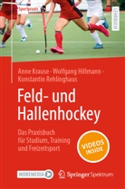 Wolfgang Hillmann, Krause, Anne Krause, Konst Rehlinghaus, Konstantin Rehlinghaus - Feld- und Hallenhockey  - Das Praxisbuch für Studium, Training und Freizeitsport