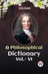 Voltaire - A PHILOSOPHICAL DICTIONARY Vol.- VI