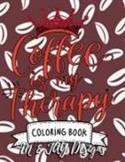 Designs - Coffee Is My Therapy Coloring Book