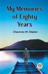 Chauncey M. Depew - MY MEMORIES OF EIGHTY YEARS
