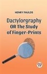Henry Faulds - DACTYLOGRAPHY OR THE STUDY OF FINGER-PRINTS