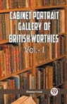 Anonymous, Anonymous Anonymous - The Cabinet Portrait Gallery of British Worthies Vol.- l