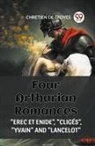 Chretien De Troyes, Chretien De Troyes - FOUR ARTHURIAN ROMANCES "EREC ET ENIDE", "CLIGES", "YVAIN" AND "LANCELOT"