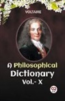 Voltaire, Voltaire Voltaire - A PHILOSOPHICAL DICTIONARY Vol.-X