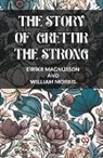 Eirikr Magnusson, Eirikr Morris Magnusson, William Morris - THE STORY OF GRETTIR THE STRONG