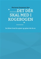 Marianne Sarpemyr Hou - ".......det dér skal med i kogebogen ......."