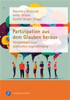 Ivona Gebala, Gunte Geiger, Gunter Geiger, Dorothea Wojtczak - Partizipation aus dem Glauben heraus