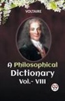 Voltaire - A PHILOSOPHICAL DICTIONARY Vol.- VIII
