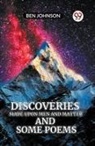 Ben Johnson - Discoveries MADE UPON MEN AND MATTER AND SOME POEMS