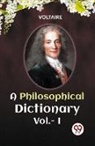 Voltaire, Voltaire Voltaire - A PHILOSOPHICAL DICTIONARY Vol.-I